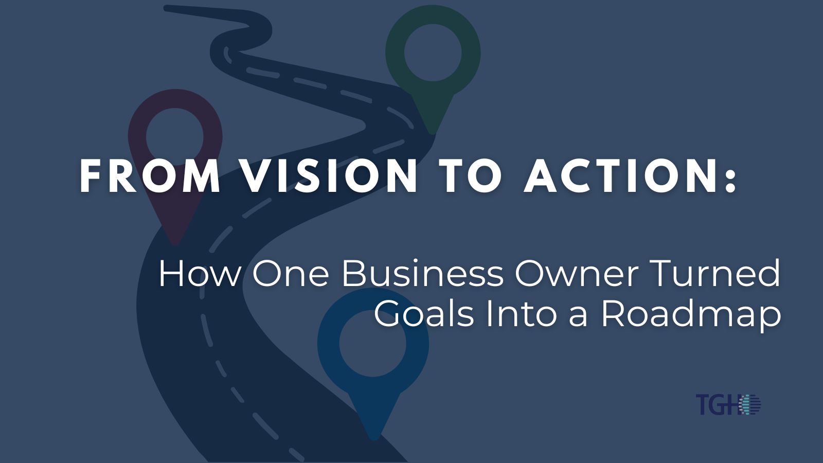 How One Business Owner Turned Goals Into a Roadmap