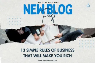 13 Simple Rules of Business That Will Make You Rich