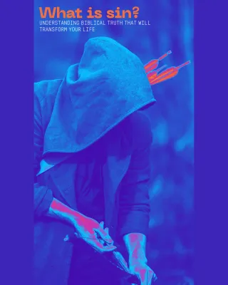 What is Sin? Understanding Biblical Truth That Will Transform Your Life