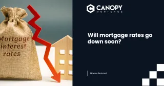 Will Mortgage Rates Go Down Soon? What Buyers & Refinancers Need to Know