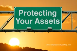 The Essential Guide to Asset Protection: Safeguarding Your Business with Reliable Security Staffing