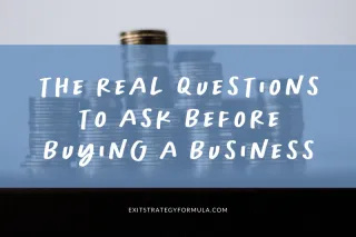 The Real Questions to Ask BEFORE Buying a Business