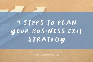 7 Steps to Plan Your Business Exit Strategy | The Exit Strategy Formula