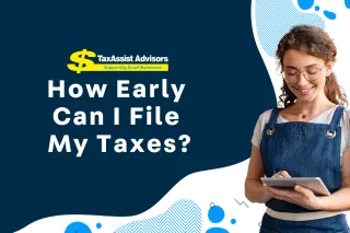 How early can I file my taxes?