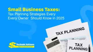 Small Business Taxes: Tax Planning Strategies Every Owner Should Know in 2025