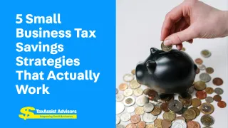 5 Small Business Tax Savings Strategies That Actually Work