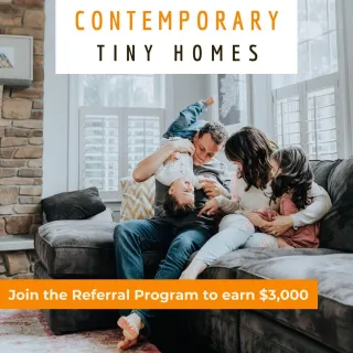 Introducing Contemporary Tiny Homes’ Referral Program