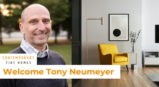 Welcoming Tony Neumeyer, Sales | Design Manager at Contemporary Tiny Homes