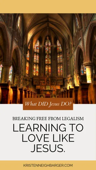 Breaking Free from Legalism: Learning to Love Like Jesus