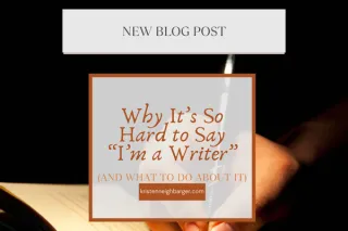 Why It’s So Hard to Say “I’m a Writer” (and What to Do About It)
