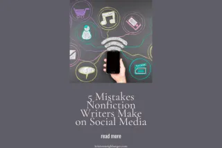 5 Mistakes Nonfiction Writers Make on Social Media (and What to Do Instead)