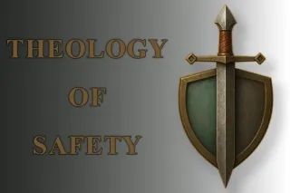 The Theology of Safety
