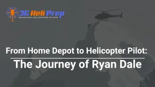 From Home Depot to Helicopter Pilot: The Journey of Ryan Dale