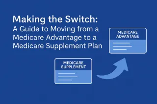 Making the Switch: A Simple Guide to Moving from Medicare Advantage to a Medicare Supplement Plan