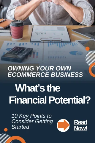 The Financial Potential of Owning Your Own eCommerce Business
