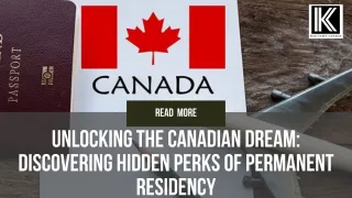 Unlocking the Canadian Dream: Discovering Hidden Perks of Permanent Residency