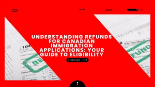Understanding Refunds for Canadian Immigration Applications: Your Guide to Eligibility