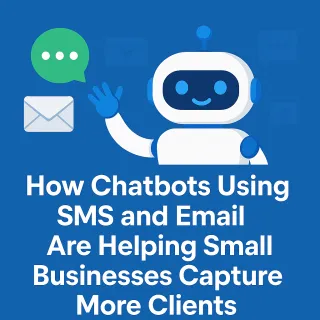 How Chatbots Using SMS and Email Are Helping Small Businesses Capture More Clients
