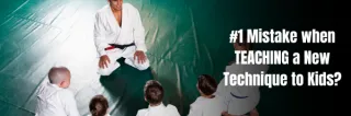#1 Mistake the TEACHING a New Technique to Kids