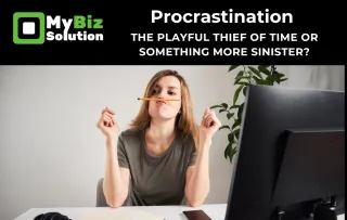 Procrastination  - The Playful Thief of Time or Something more Sinister?