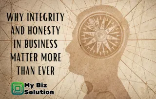 Why Integrity and Honesty In Business Matter More Than Ever