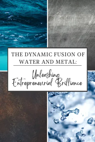The Dynamic Fusion of Water and Metal: Unleashing Entrepreneurial Brilliance