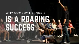 Why Comedy Hypnosis is a Roaring Success