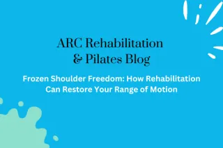 Frozen Shoulder Freedom: How Rehabilitation Can Restore Your Range of Motion