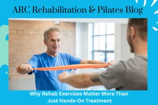 Why Rehab Exercises Matter More Than Just Hands-On Treatment