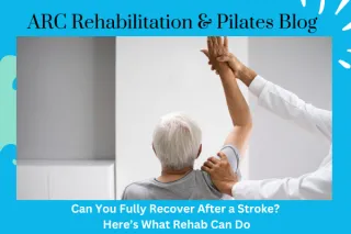 Can You Fully Recover After a Stroke? Here’s What Rehab Can Do