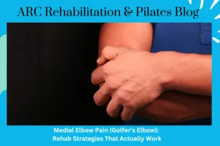 Medial Elbow Pain (Golfer’s Elbow): Rehab Strategies That Actually Work