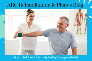 How to Tell If You’re Actually Getting Stronger in Rehab