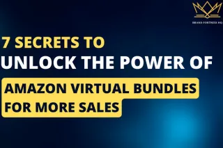 7 Secrets to Unlock the Power of Amazon Virtual Bundles for More Sales
