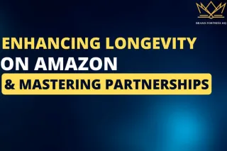Enhancing Longevity on Amazon & Mastering Partnerships