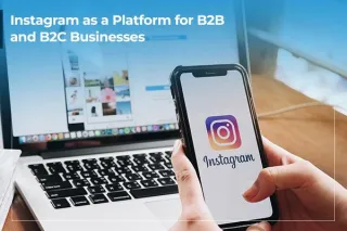 Instagram as a Platform for B2B and B2C Businesses
