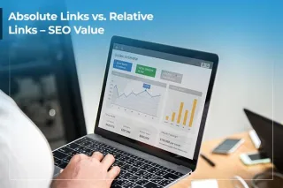Absolute Links vs. Relative Links – SEO Value