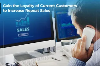 Gain the Loyalty of Current Customers to Increase Repeat Sales