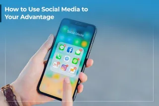 How to Use Social Media to Your Advantage