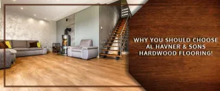 Why You Should Choose Al Havner & Sons Hardwood Flooring!