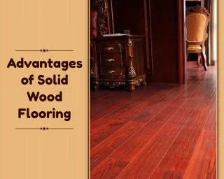 What are the Advantages of Solid Wood Flooring?