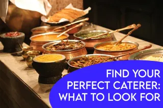 Find Your Perfect Caterer: What to Look For