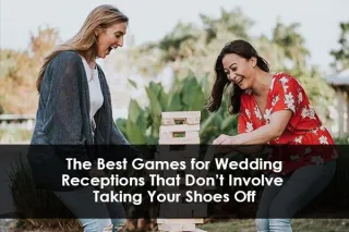 The Best Games for Wedding Receptions That Don’t Involve Taking Your Shoes Off
