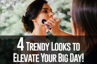 Need Some Wedding Makeup Inspiration? Here Are 4 Trendy Looks to Elevate Your Big Day!