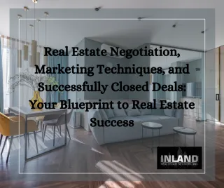 Real Estate Negotiation, Marketing Techniques, and Successfully Closed Deals: Your Blueprint to Real Estate Success