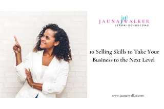 10 Selling Skills to Take Your Business to the Next Level