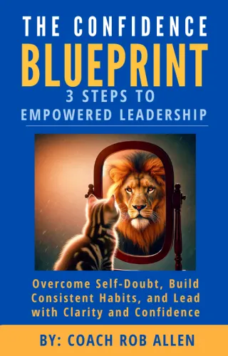 The Confidence Blueprint: 3 Steps to Empowered Leadership