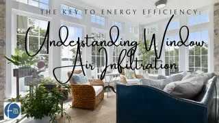 The Key to Energy Efficiency: Understanding Window Air Infiltration