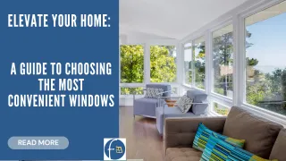 Elevate Your Home: A Guide to Choosing the Most Convenient Windows