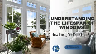Understanding the Lifespan of Windows: How Long Do They Last?