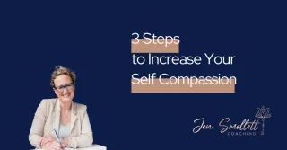 3 steps to increase your Self compassion